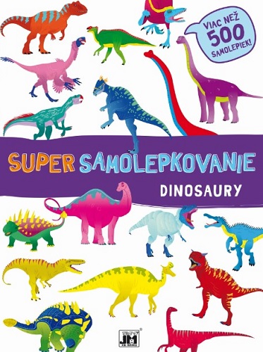Super samolepkovanie - Dinosaury - Viac než 500 samolepiek!