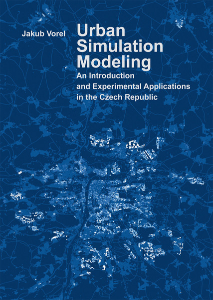 Urban Simulation Modeling. An Introduction and Experimental Applications in the Czech Republic