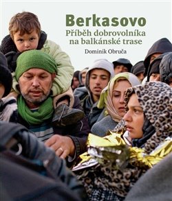 Berkasovo - Příběh dobrovolníka na balkánské trase