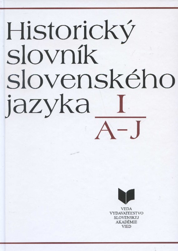 Historický slovník slovenského jazyka I (A - J)
