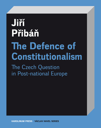 The Defence of Constitutionalism - The Czech Question in Post-national Europe