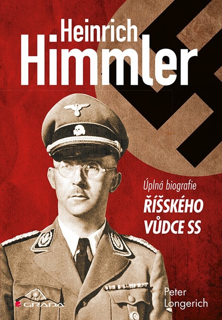 Heinrich Himmler - Úplná biografie říšského vůdce SS