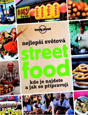 Nejlepší světová Street Food - Kde je najdete a jak se připravují - Lonely Planet