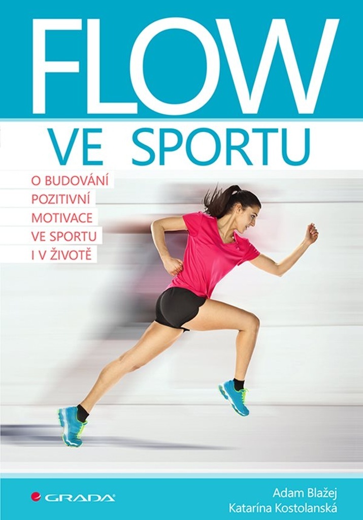 Flow ve sportu - O budování pozitivní motivace ve sportu i v životě