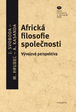 Africká filosofie společnosti - Vývojová perspektiva - Filosofie a sociální vědy, svazek 72