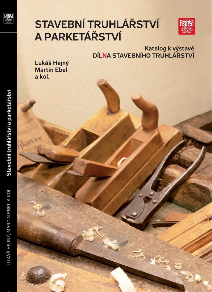 Stavební truhlářství a parketářství. - Katalog k výstavě "Díl(n)a stavebního truhlářství"