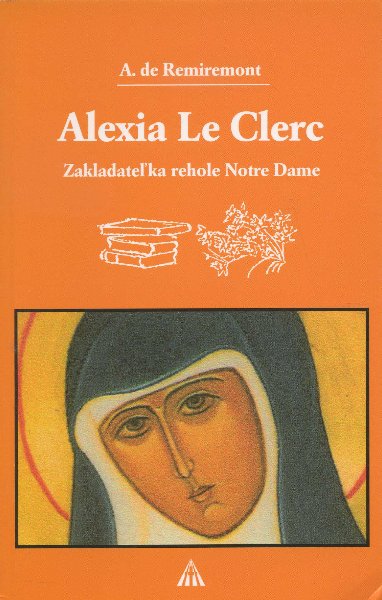 Alexia Le Clerc - Zakladateľka rehole Notre Dame