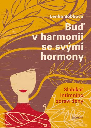 Buď v harmonii se svými hormony - Slabikář intimního zdraví ženy