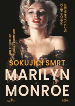 Šokující smrt Marilyn Monroe - Poslední měsíce života slavné hvězdy