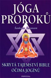 Jóga prorokú - Skrytá tajemství bible očima jogínu