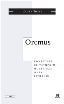 Oremus - komentáře ke vstupním modlitbám mešní liturgie