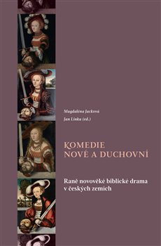 Komedie nové a duchovní - Raně novověké biblické drama v českých zemích