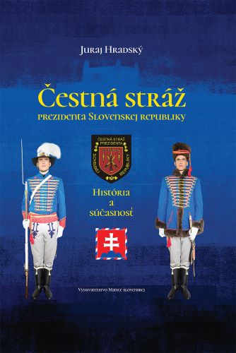Čestná stráž prezidenta Slovenskej republiky - História a súčasnosť