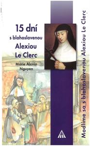 15 dní s bl. Alexiou Le Clerc - Modlíme sa s blahoslavenou Alexiou Le Clerc