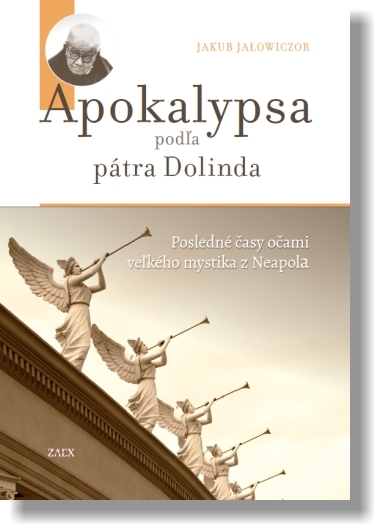 Apokalypsa podľa pátra Dolinda - Posledné časy očami veľkého mystika z Neapola