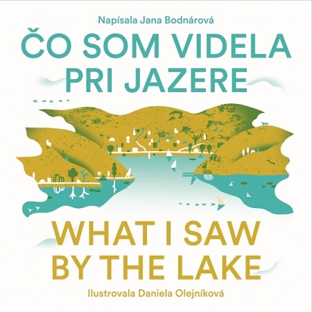Čo som videla pri jazere / What I saw By the lake