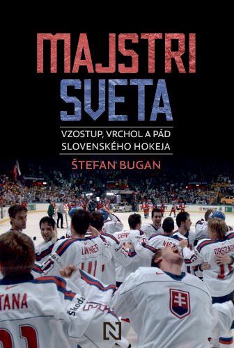 Majstri sveta - Vzostup, vrchol a pád slovenského hokeja