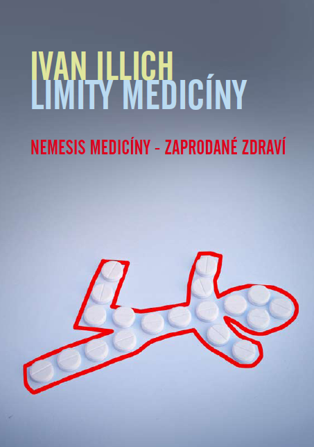 Limity medicíny - Nemesis medicíny – zaprodané zdraví