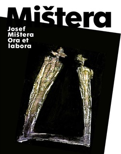 Josef Mištera: Ora et labora