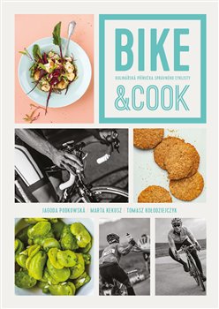 Bike & Cook - Kulinářská příručka pro správné cyklisty