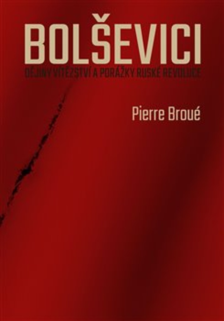 Bolševici - Dějiny vítězství a porážky ruské revoluce