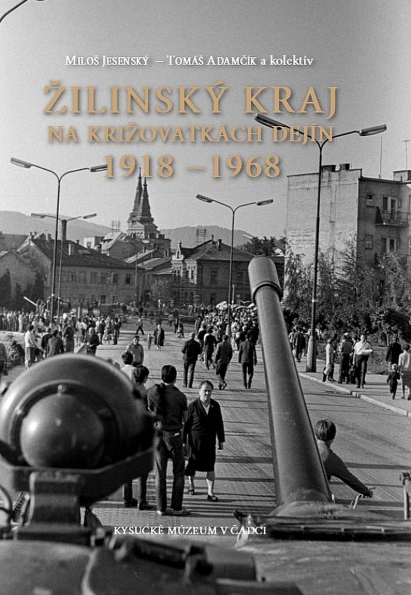 Žilinský kraj na križovatkách dejín 1918 - 1968