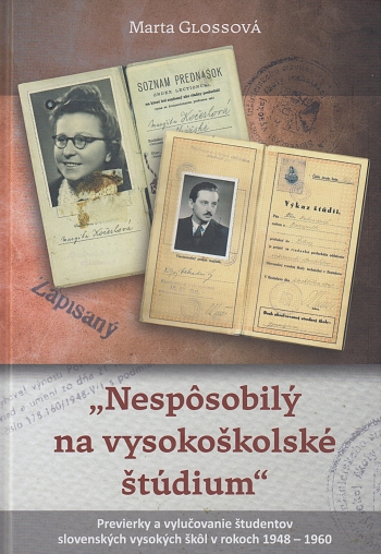Nespôsobilý na vysokoškolské štúdium - Previerky a vylučovanie študentov slovenských vysokých škôl v rokoch 1948 - 1960