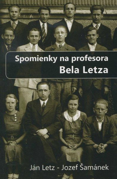 Spomienky na profesora Bela Letza - Svedectvá priateľov a žiakov