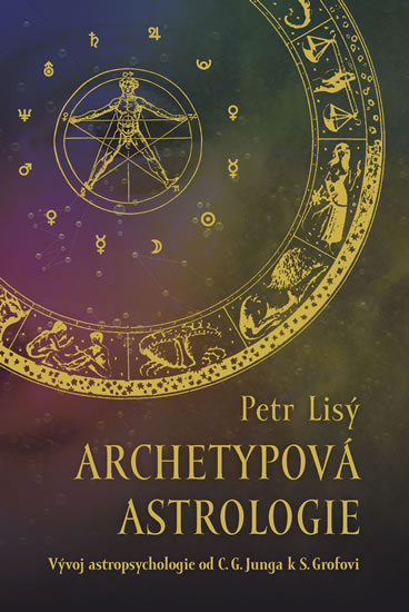 Archetypová astrologie - Vývoj astropsychologie od C. G. Junga k S. Grofovi